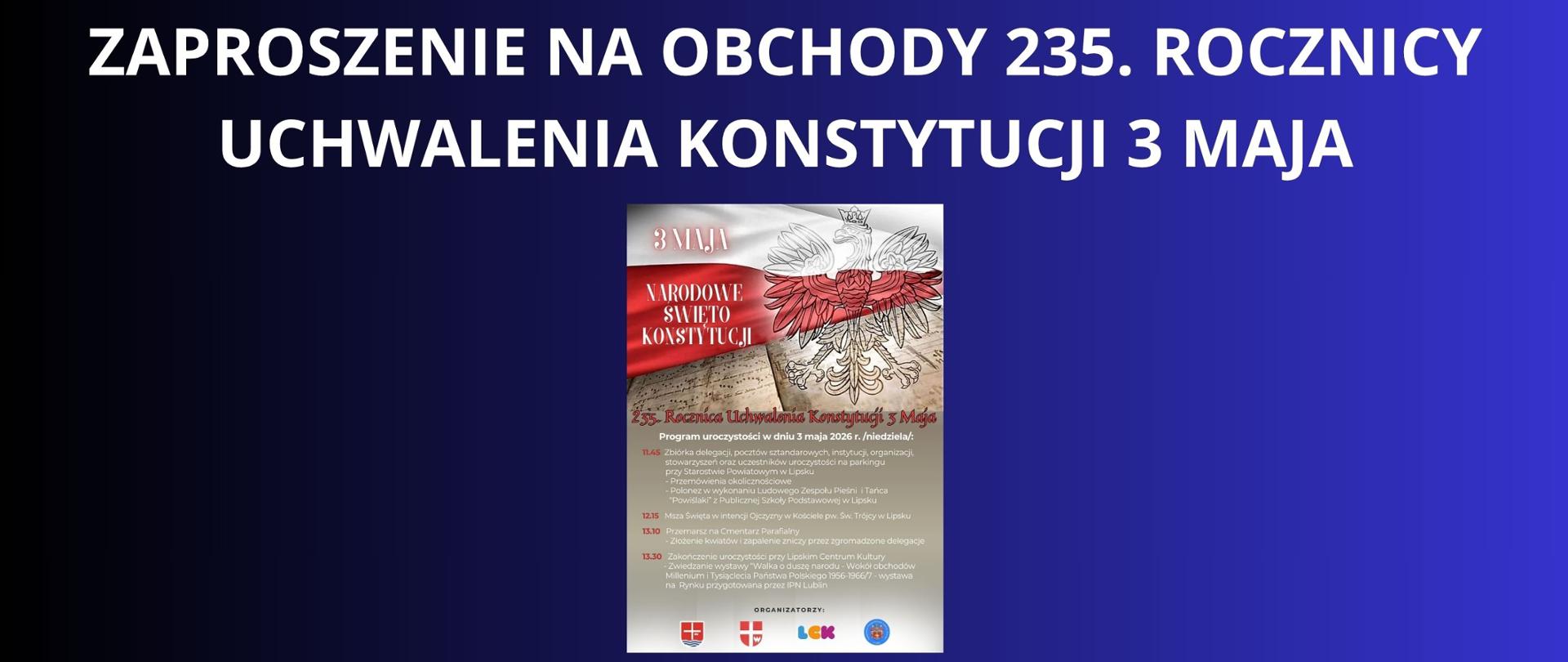 Granatowe tło z białym napisem "Zaproszenie na obchody 235. rocznicy uchwalenia Konstytucji 3 maja". Pod napisem plakat.