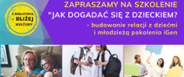 Plakat promujący szkolenie pod nazwą "Jak dogadać się z dzieckiem?" - budowanie relacji