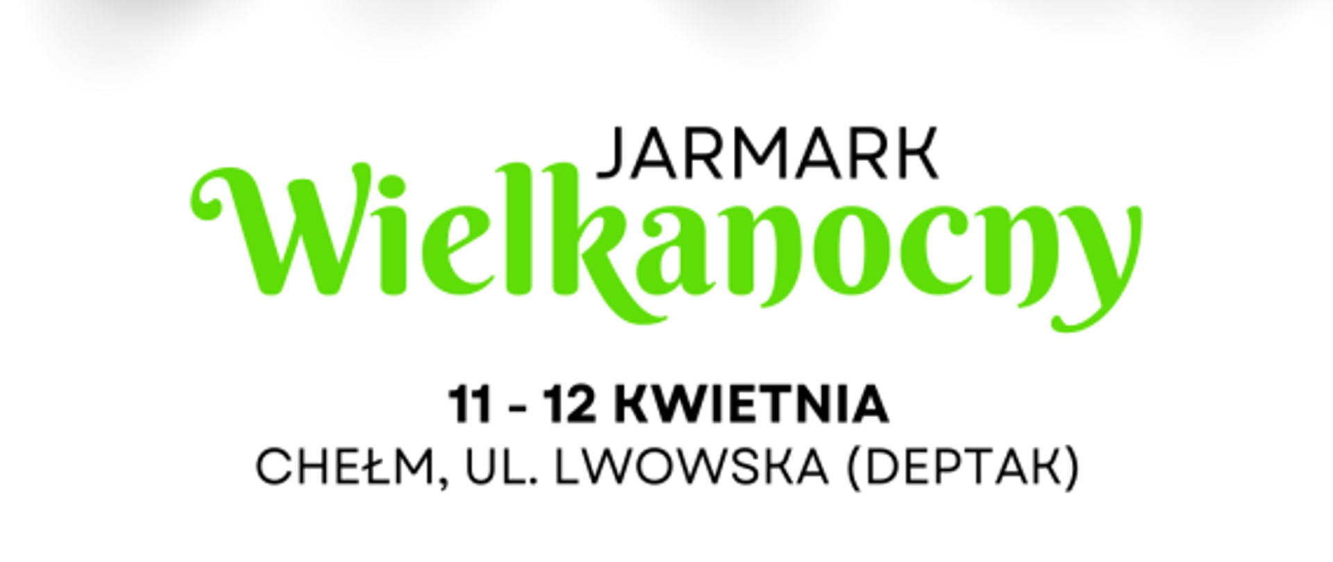 Grafika promująca Jarmark Wielkanocny w Chełmie, który odbędzie się 11–12 kwietnia na ulicy Lwowskiej (deptak). Na górze znajdują się kolorowe pisanki, poniżej widnieje napis "Jarmark Wielkanocny" w zielono-czarnej czcionce. Pod spodem podano datę i lokalizację wydarzenia. W centralnej części grafiki znajduje się duży, czarny napis "PRZYJMUJEMY ZGŁOSZENIA", a na dole zielona ilustracja trzech pisanek.