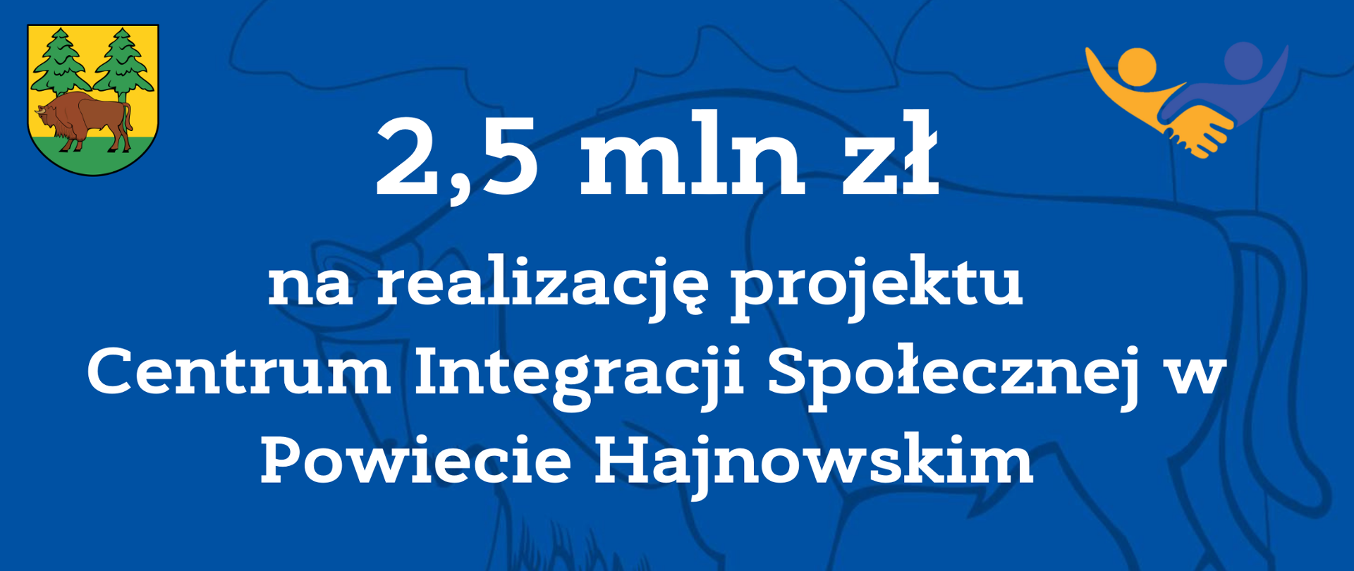 2,5 mln na realizację projektu Centrum Integracji Społecznej w Powiecie Hajnowskim