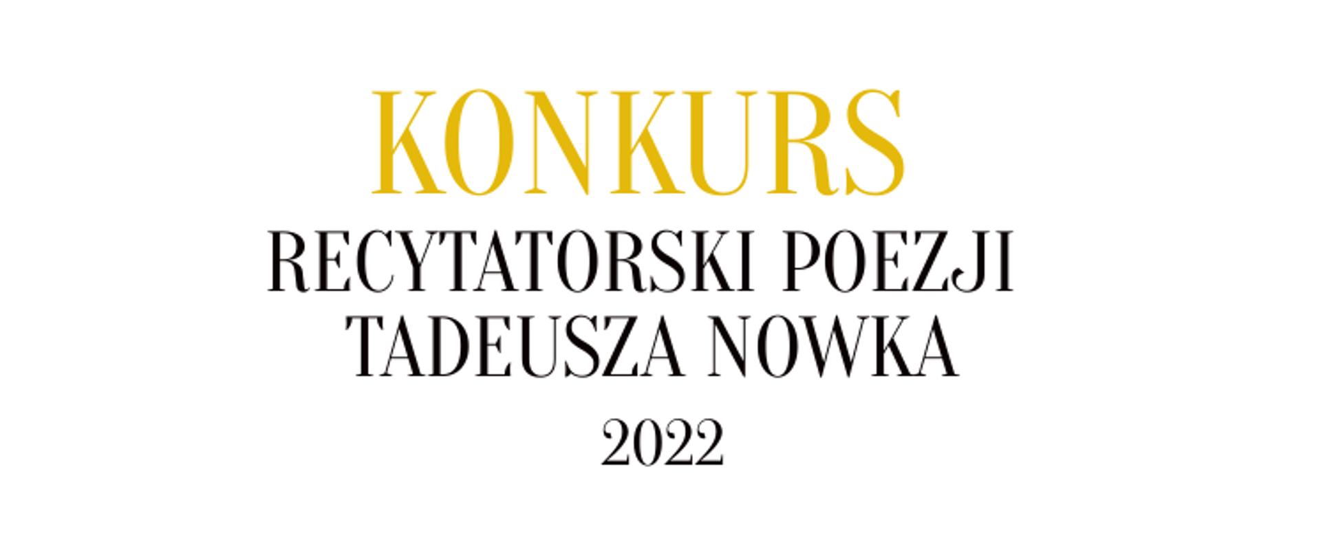 grafika przedstawia na białym tle napis w żółtym kolorze KONKURS oraz czarnym napisem Recytatorski Poezji Tadeusza Nowaka 2022