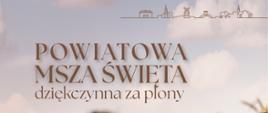 plansza z napisem : Powiatowa msza święta dziękczynna za plony ilustracje przedstawiają miejsca znane w gminach powiatu