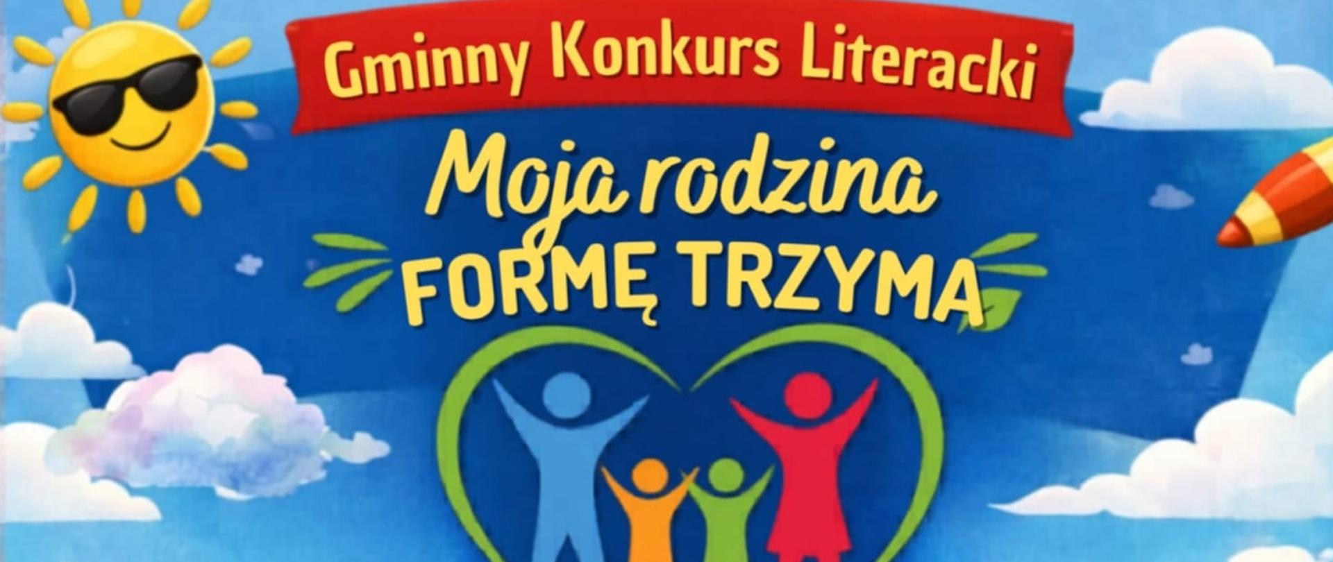 Zapraszamy do gminnego konkursu literackiego MOJA RODZINA FORMĘ TRZYMA