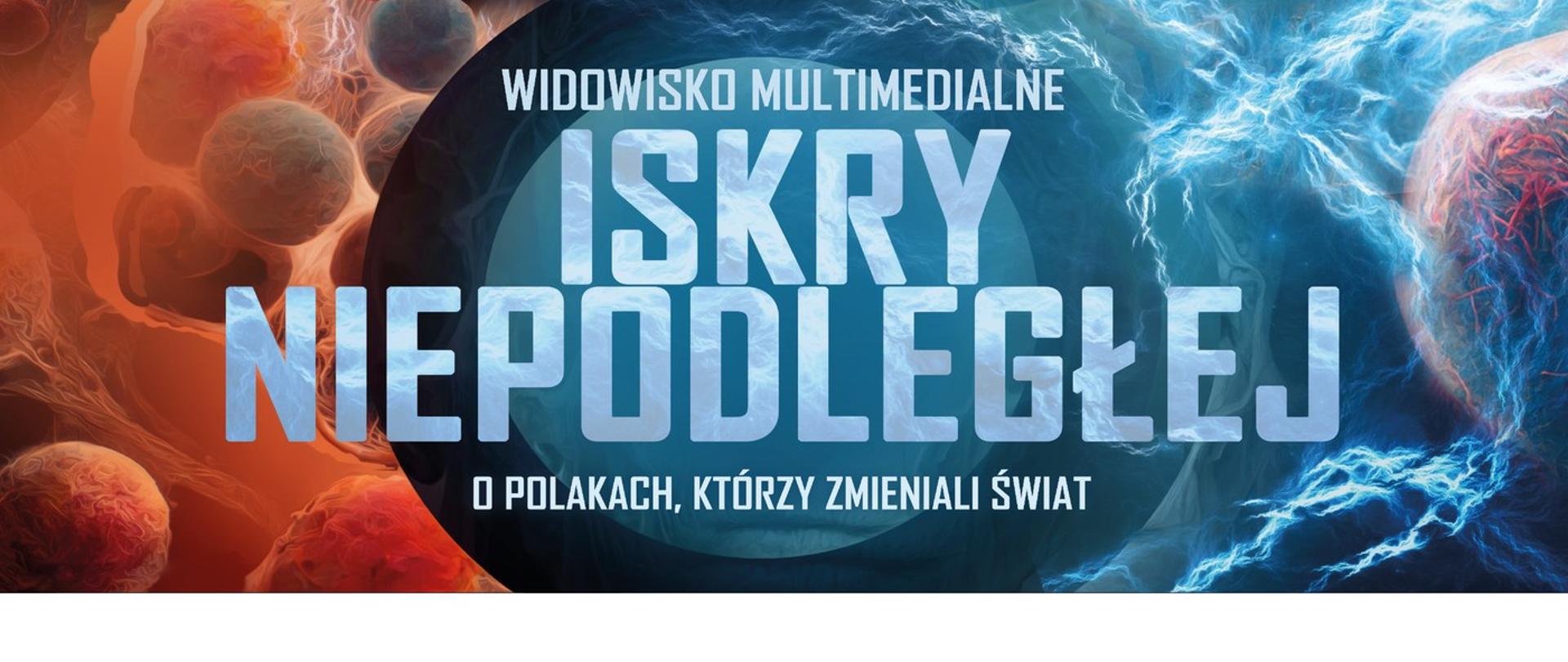 multimedialny spektakl „Iskry Niepodległej”