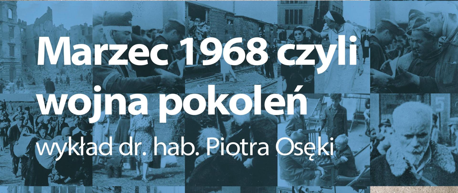 Marzec 1968 czyli wojna pokoleń – wykład dr. hab. Piotra Osęki
