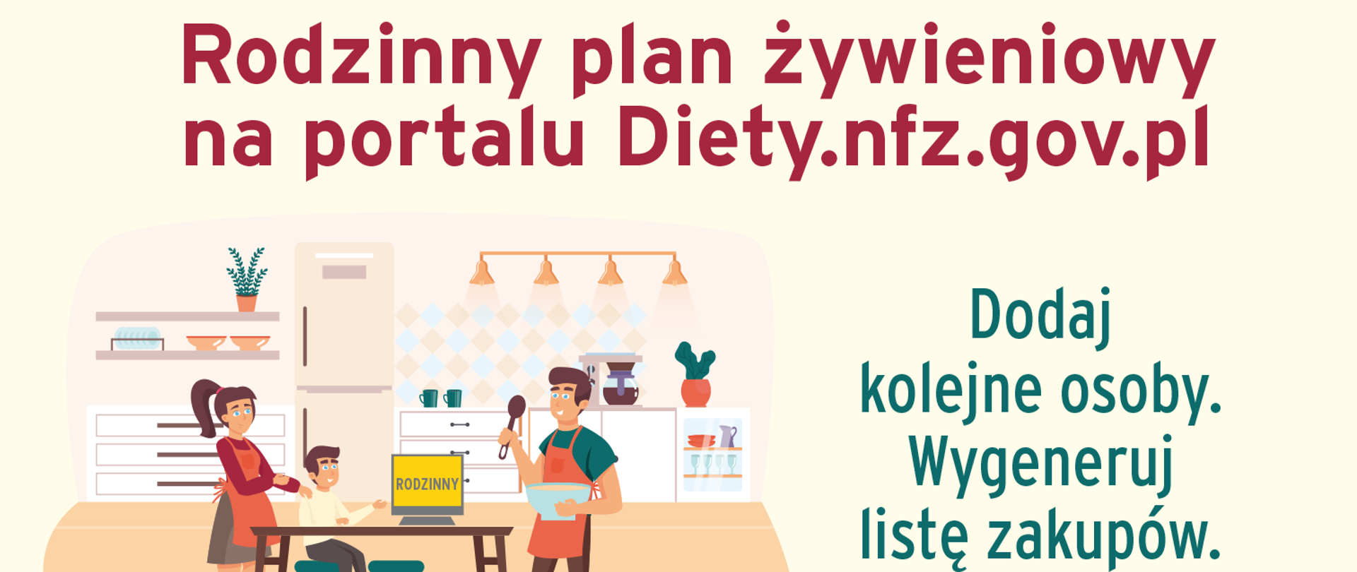 Rodzinny plan żywieniowy na portalu diety.nfz.gov.pl. Dodaj kolejne osoby, wygeneruj listę zakupów, mądrze wybieraj, kupuj świadomie. Przygotuj wspólny posiłek.