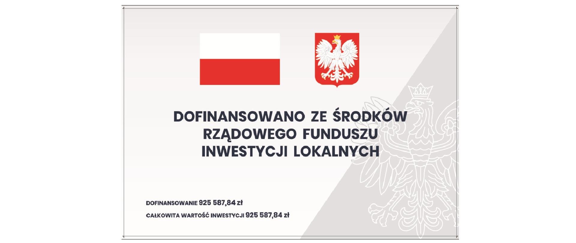 Flaga oraz godło Polski, poniżej treść: "Dofinansowano ze środków Rządowego Funduszu Inwestycji Lokalnych, Dofinansowanie: 925 587, 84 zł, całkowita wartość inwestycji: 925 587,84 zł