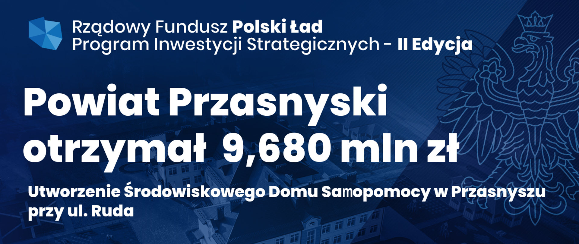 Grafika informująca o tym, że w ramach drugiej edycji Polskiego Ładu Powiat Przasnyski otrzymał środki na utworzenie Środowiskowego Domu Samopomocy w Przasnyszu.