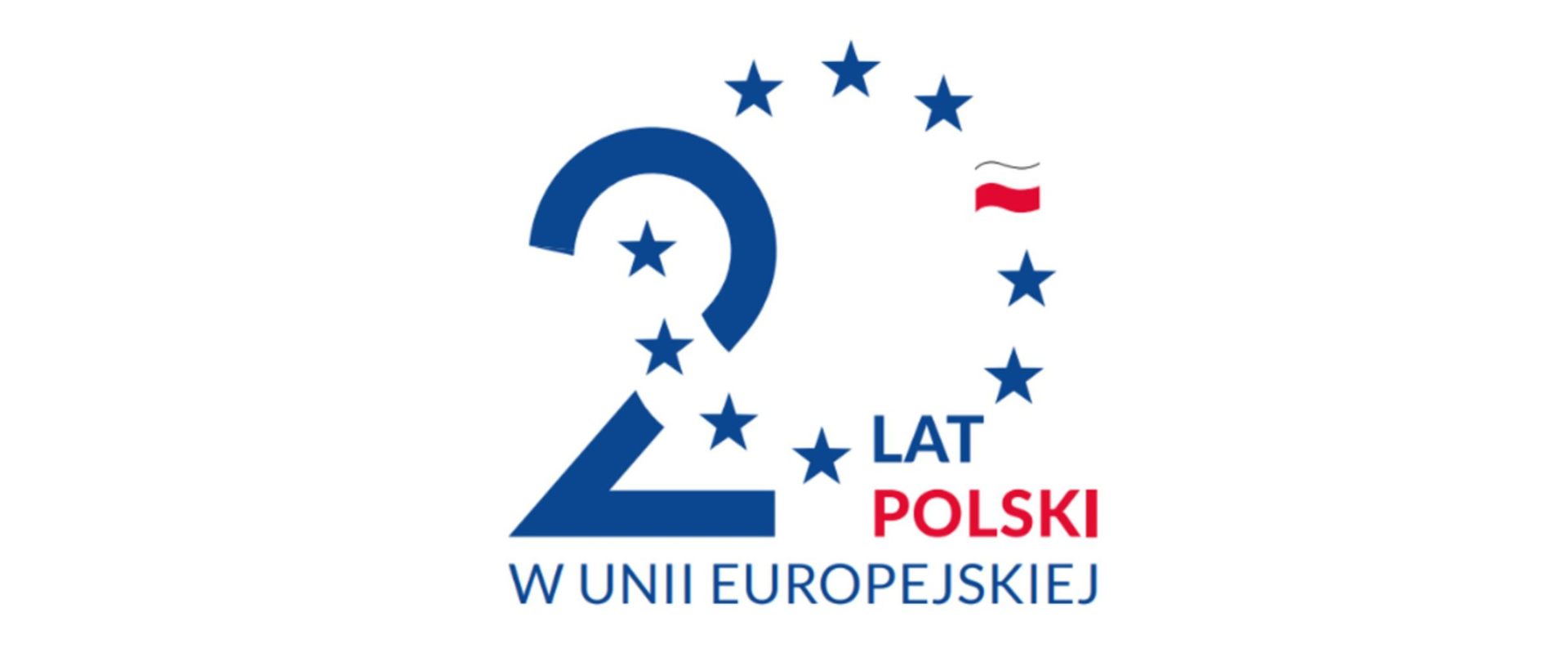 Napis - 20 lat Polski w Unii Europejskiej. Cyfrę "zero" tworzy grafika z gwiazdkami nawiązującymi do flagi UE z flagą Polski zastępującą jedną gwiazdkę.