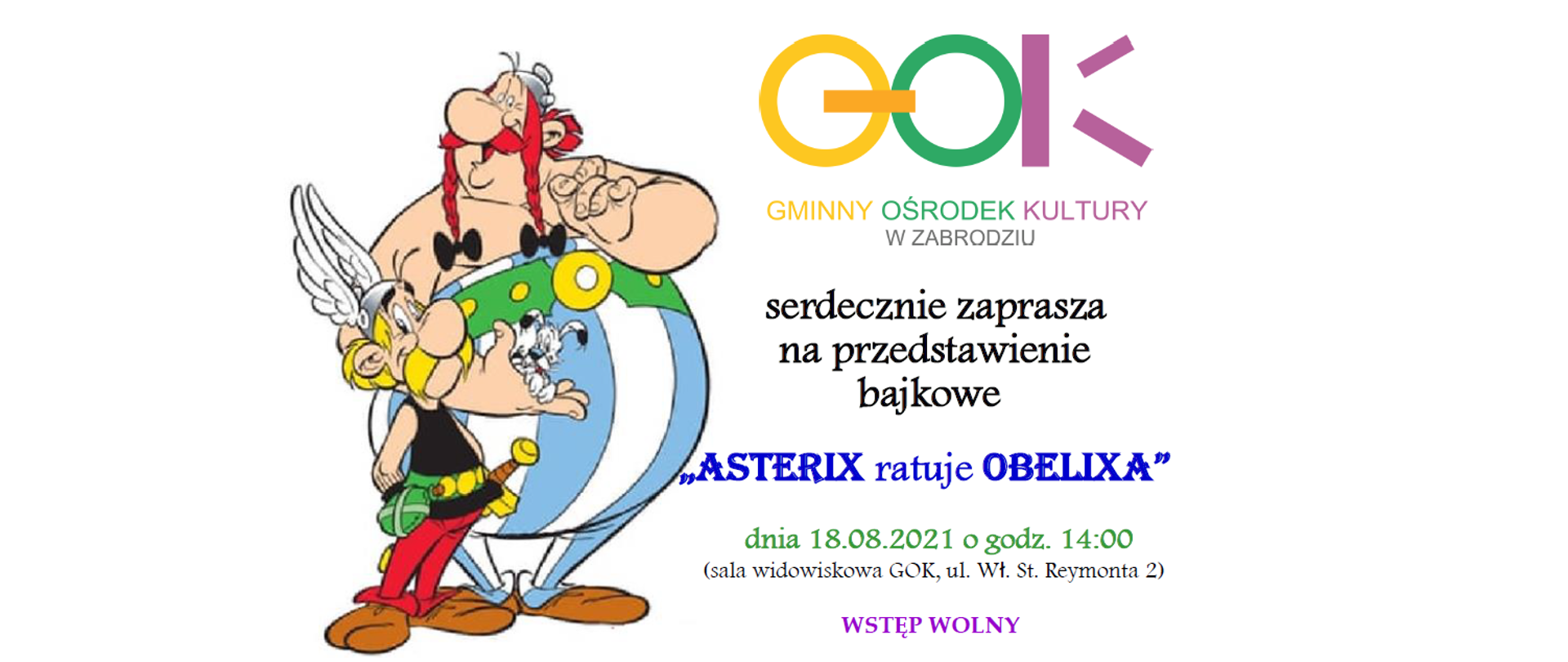 Postaci Asterixa w czerwonych spodniach z rękoma trzymanymi za plecami, oraz Obelixa w spodniach w biało-niebieskie pasy, trzymającego na prawym ręku małego psa. Napis Gminny Ośrodek Kultury w Zabrodziu serdecznie sprasza na przedstawienie bajkowe "Asterix ratuje Obelixa" dnia 18 sierpnia 2021 o godz. 14:00. Wstęp wolny.