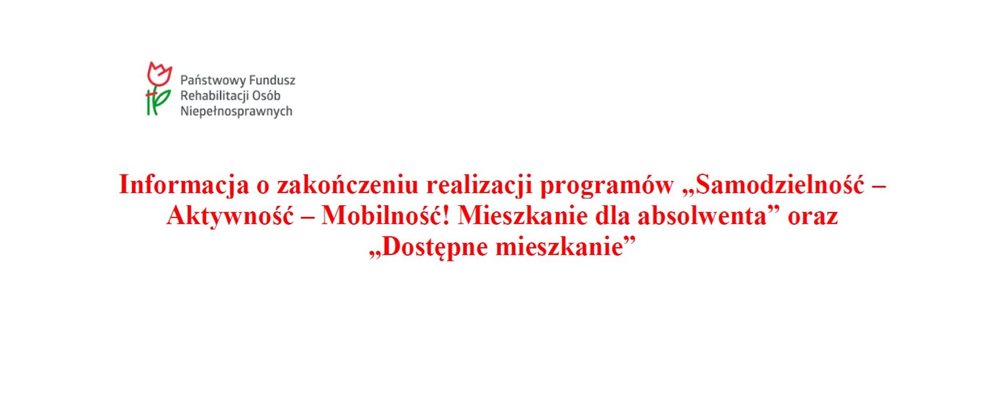 Informacja o zakończeniu realizacji programów „Samodzielność – Aktywność – Mobilność! Mieszkanie dla absolwenta” oraz „Dostępne mieszkanie”