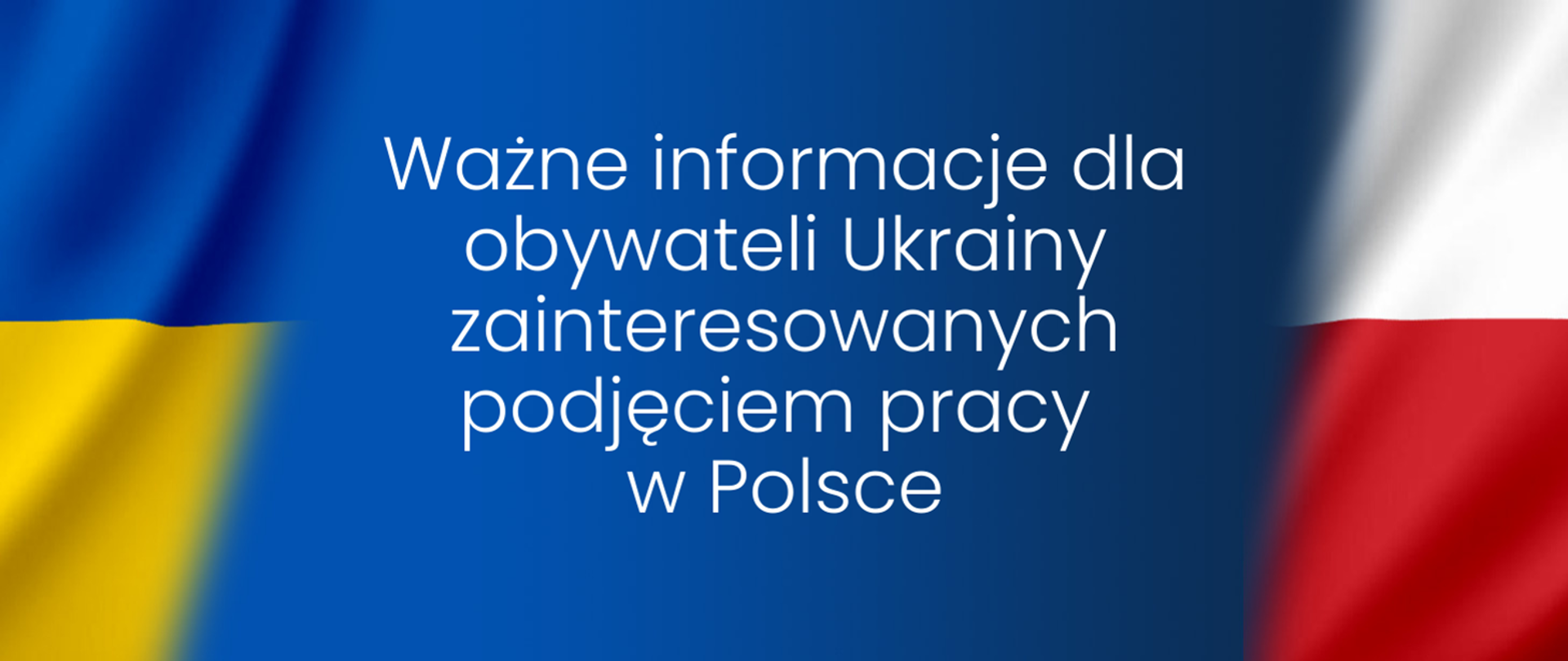 Baner „Ważne informacje dla obywateli Ukrainy zainteresowanych podjęciem pracy w Polsce”