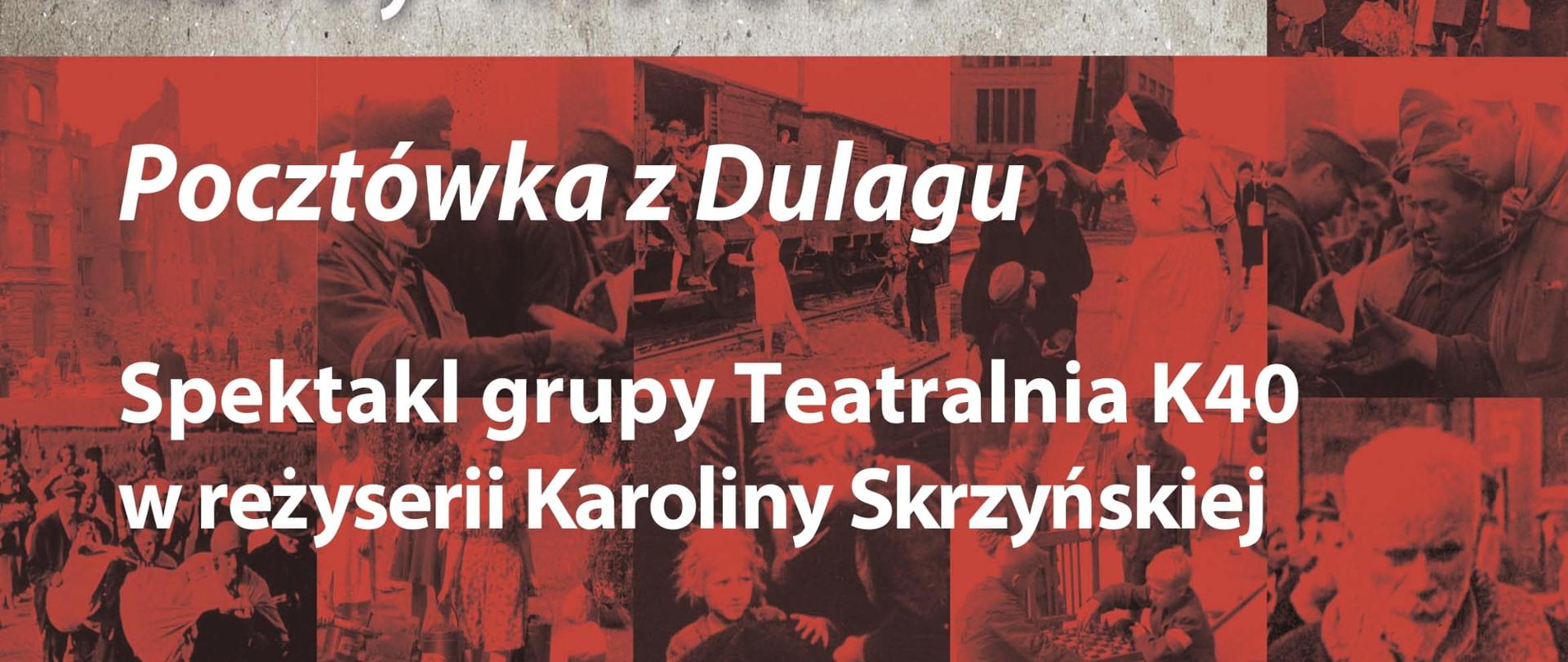 Spektakl "Pocztówka z Dulagu" - plakat. Na plakacie informacje o spektaklu: Z okazji 78. rocznicy likwidacji obozu przejściowego w Pruszkowie serdecznie zapraszamy na spektakl poetycko-muzyczny „Pocztówka z Dulagu”. W sobotę, 14 stycznia o godz. 15.00 w siedzibie Muzeum Dulag 121 wystąpią artyści Stowarzyszenia K40, którzy zaprezentują spektakl w reżyserii Karoliny Skrzyńskiej, zrealizowany na podstawie wspomnień więźniów obozu Dulag 121. Bezpłatne wejściówki do pobrania: www.app.evenea.pl/event/878214-11
