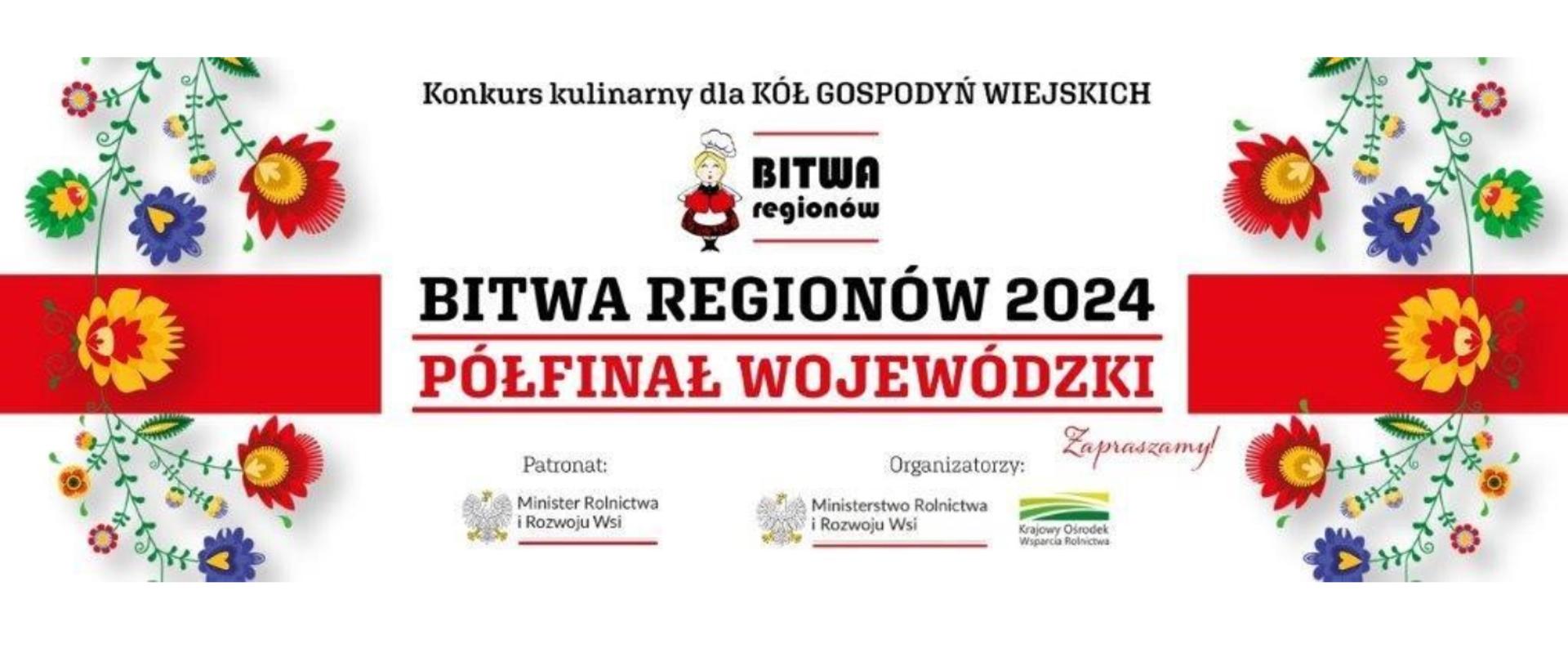 Plakat na białym tle napis „Bitwa Regionów 2024” - półfinał wojewódzki Konkursu Kulinarnego dla Kół Gospodyń Wiejskich podczas „Dożynek Powiatowych” w Sokołowie Podlaskim. Po obu stronach kwiaty w stylu ludowym czerwone, zielone, żółte, granatowe. Przez środek czerwony pas.