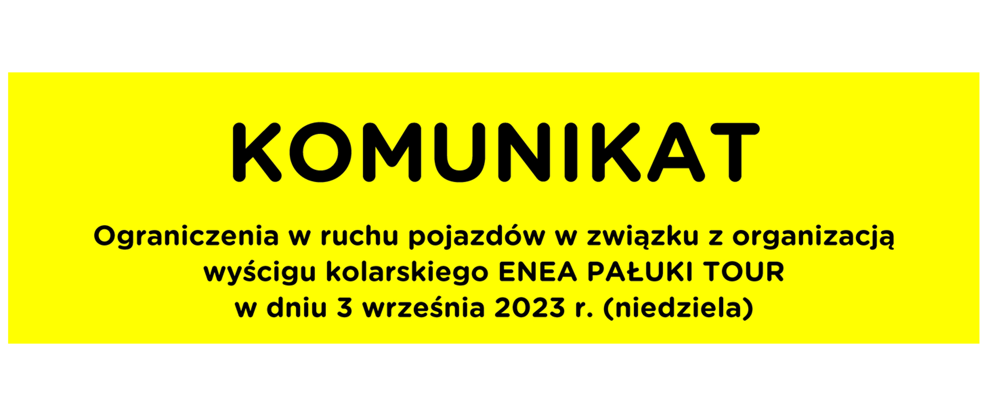 Ograniczenia w ruchu pojazdów w związku z organizacją wyścigu kolarskiego ENEA PAŁUKI TOUR w dniu 3 września 2023 r. (niedziela)