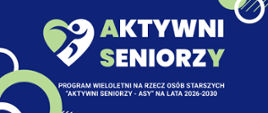 Grafika przedstawia: na granatowym tle znajduje się logo programu w kolorach białym i jasnozielonym oraz napis „AKTYWNI SENIORZY”. Poniżej widnieje informacja: „Program wieloletni na rzecz osób starszych „Aktywni Seniorzy – AS”’ na lata 2026–2030. W grafice zastosowano również dekoracyjne geometryczne elementy w kolorze jasnozielonym i białym.