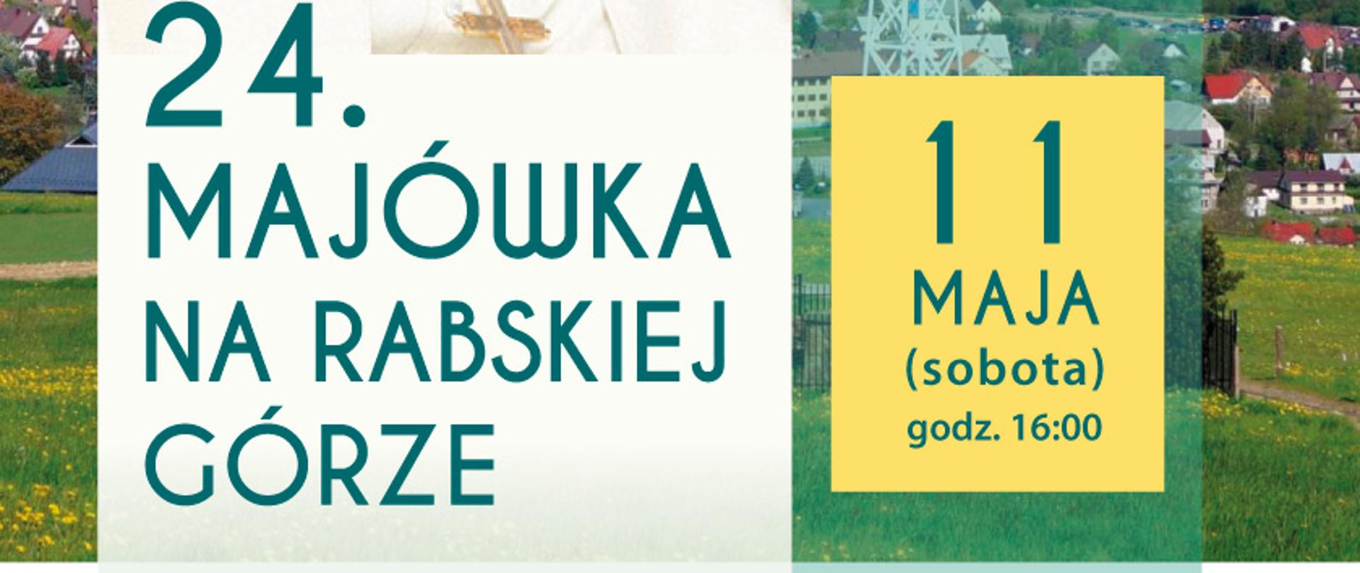 Zdjęcie przedstawia plakat w tle Krzyż Milenijny i panorama Raba Wyżna oraz zdjęciem Jana Pawła II oraz napis 24. Majówka na Rabskiej Górze 11. Maj sobota godz. 16.00. W rocznicę zamachu na Jana Pawła II oraz jako akt dziękczynienia Matce Bożej Fatimskiej za cud ocalenia życia Papieża