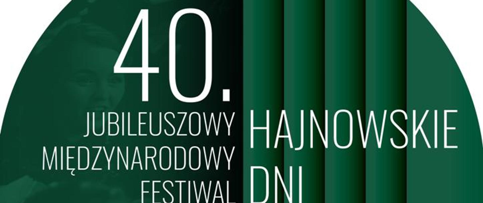 40 Jubileuszowy Międzynarodowy Festiwal Hajnowskie Dni Muzyki Cerkiewnej 13-18 września 2021 Sobór Św. Trójcy. Plakat promujący wydarzenie - na zielono - białym tle białe napisy, u dołu logotypy patronatów