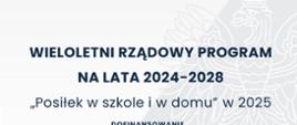 Plakat z Flaga Polski i Godłem polski i na białym tle napis Wieloletni_Rzadowy_Program_na_lata_2024-2028_Posilek_w_szkole_i_w_domu_w_2025