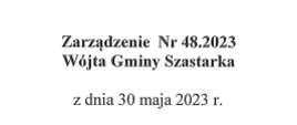 Zarządzenie Wójta Gminy Szastarka