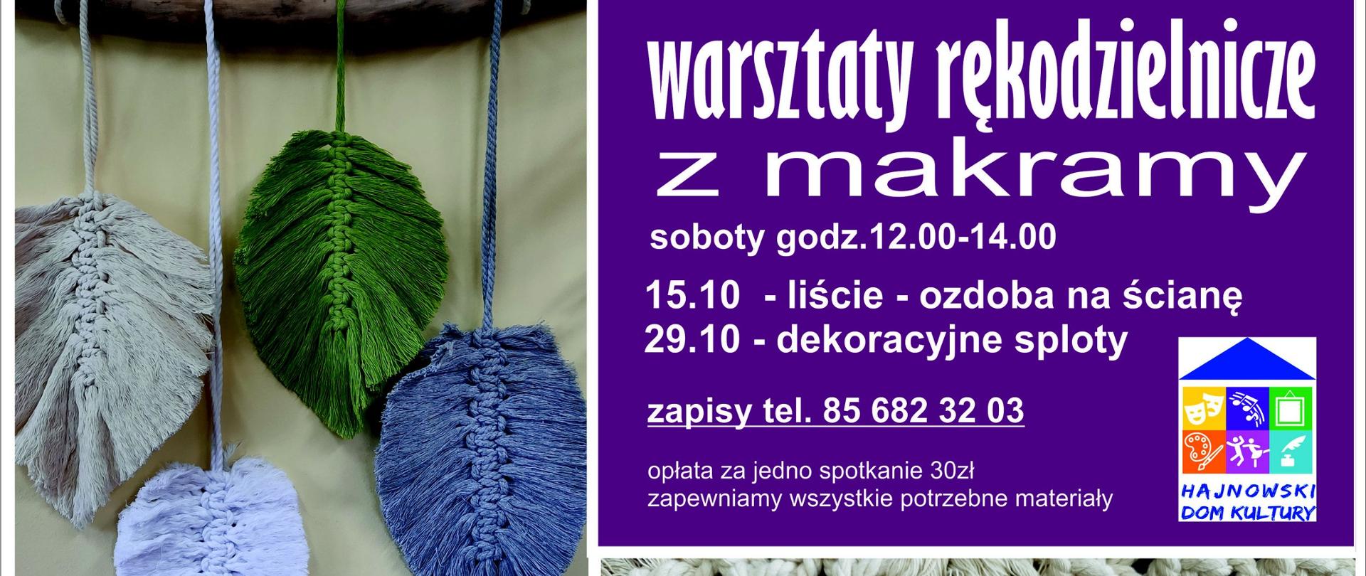 Warsztaty rękodzielnicze z makramy. Soboty 12.00-14.00, 15.10- liście - ozdoba na ścianę, 29.10. - dekoracyjne sploty. Zapisy: 85 682 31 03