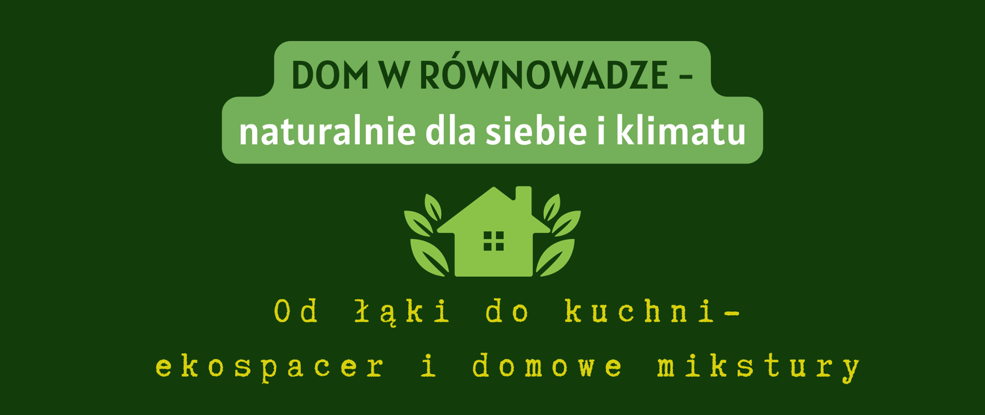 warsztaty z cyklu: "Dom w równowadze - naturalnie dla siebie i klimatu"