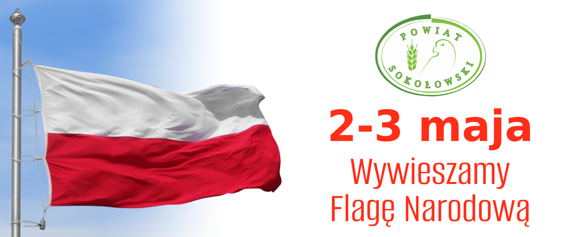 Po lewej stronie baneru na tle błękitnego nieba powiewająca biało - czerwona flaga narodowa. Po prawej stronie logotyp powiatu, a pod nim napis: 2-3 maja Wywieszamy Flagę Narodową.