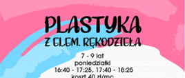Plastyka z elementami rękodzieła. 7-9 lat poniedziałki 16:40-17:25, 17:40-18:25 koszt. 40 zł na miesiąc.
Plastyka z elementami sensoplastyki 5-6 lat wtorki 16:40-17:25 koszt 48 zł na miesiąc.
Gminny Ośrodek Kultury w Zabrodziu ul. Wł. St. Reymonta 2 tel. 297571254 gok@zabrodzie.pl