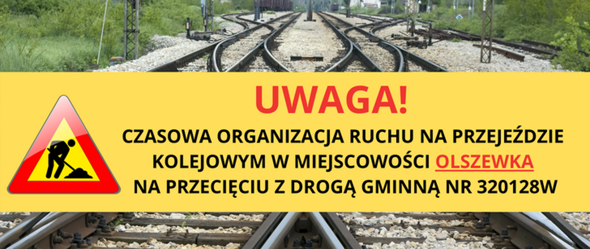 Grafika informująca o wprowadzeniu czasowej organizacji ruchu na przejeździe kolejowym w Olszewce.