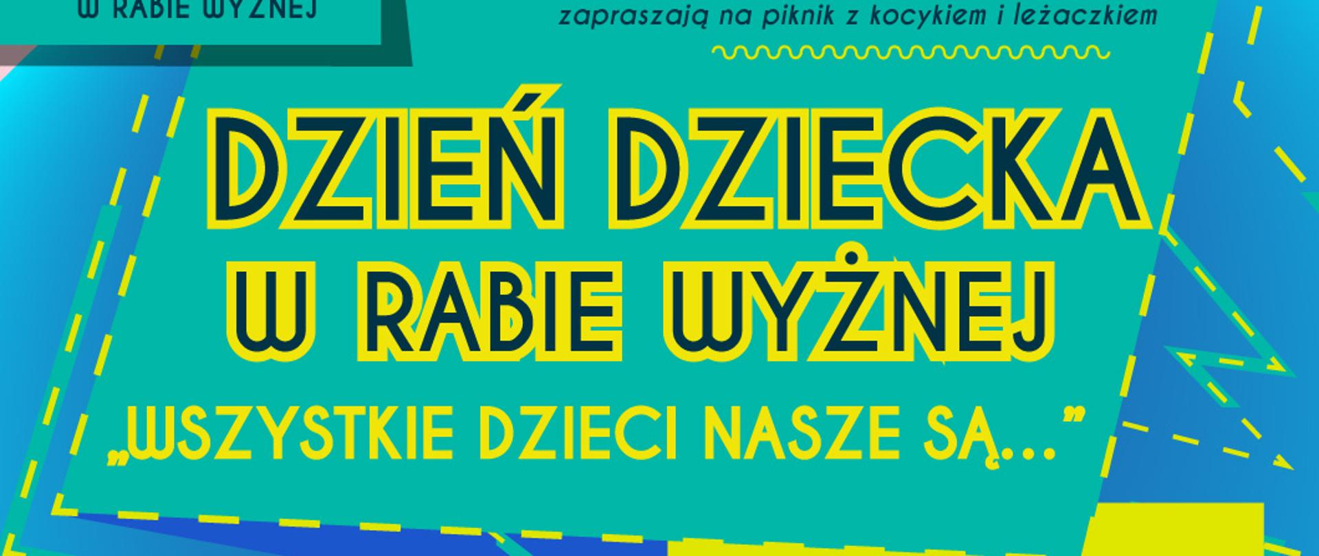 Zdjęcie przedstawia plakat "Wszystkie dzieci nasze są...” Dzień Dziecka w Rabie Wyżne, który odbędzie się 2 czerwca o godzinie 15.00 na stadionie LKS w Rabie Wyżnej