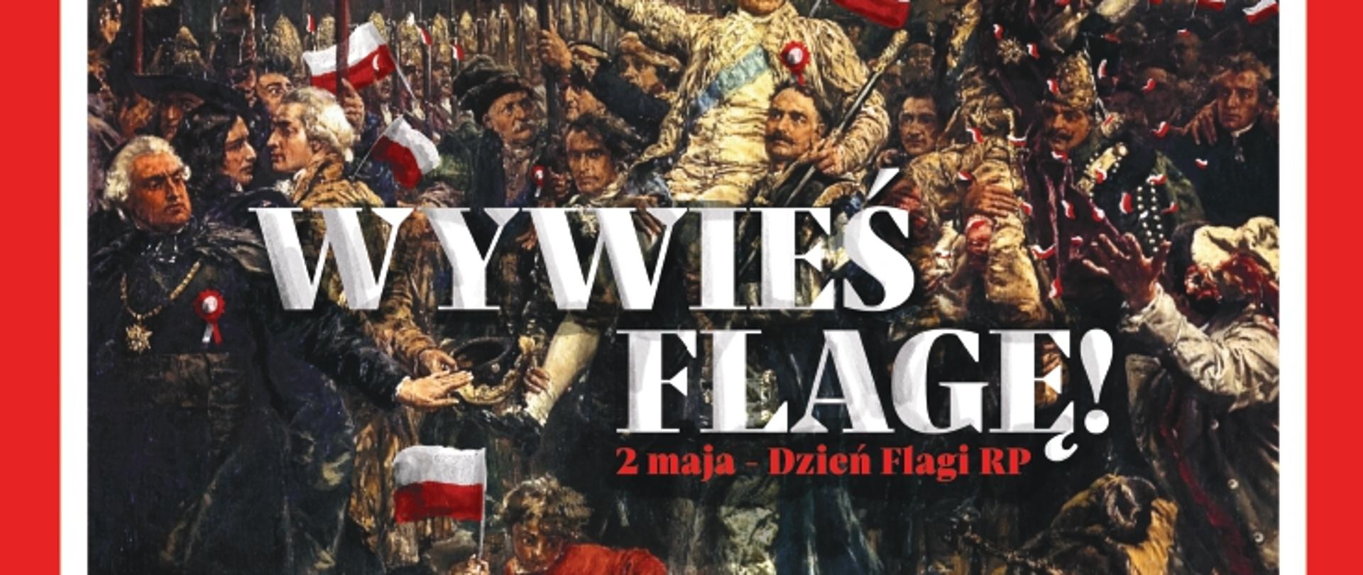 grafika przedstawia obraz w tle oraz biały napis WYIWEŚ FLAGĘ oraz czerwony napis 2 maja- Dzień Flagi RP