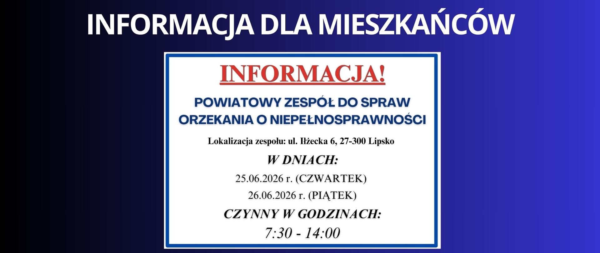 Granatowe tło z białym napisem "Informacja dla mieszkańców". Pod tytułem plakat z informacją, że Powiatowy Zespół Orzekania o Niepełnosprawności będzie przyjmował w innych godzinach w dniu 25 i 26 czerwca 2026 r. 