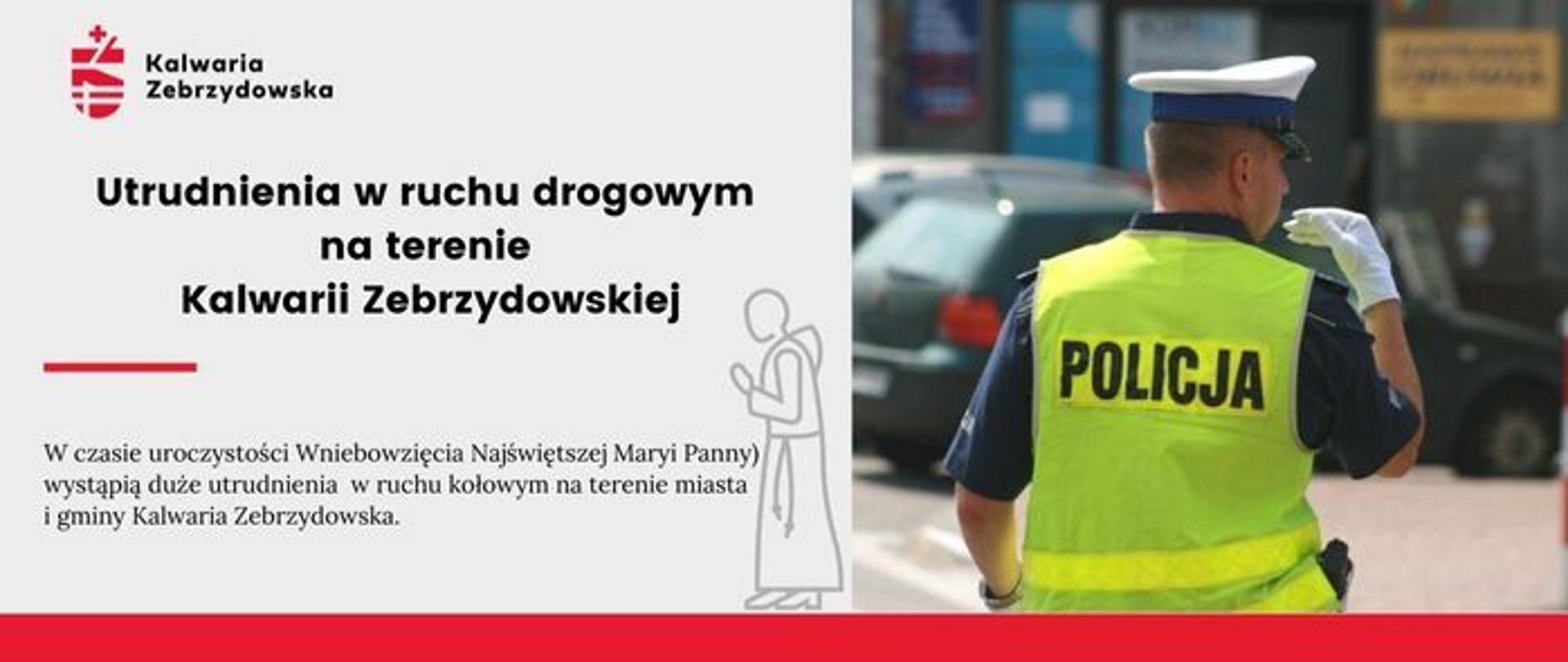 Plansza informująca o utrudnieniach w ruchu drogowym na terenie Kalwarii Zebrzydowskiej, po prawej stronie sylwetka policjanta, po lewej tekst z informacją. 