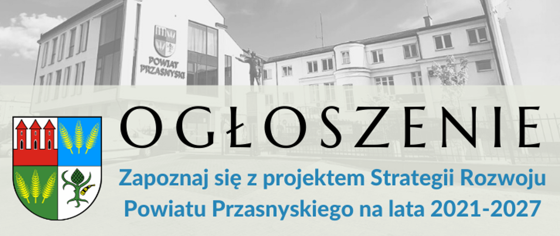 Grafika ilustrująca konsultacje społeczne projektu Strategii Rozwoju Powiatu Przasnyskiego na lata 2021-2027. Grafika przedstawia widok Urzędu od ulicy Świętego Wojciecha. U dołu po lewej stronie widnieje herb Powiatu Przasnyskiego, po prawej stronie czarny napis "Ogłoszenie" oraz niebieski napis "Zapoznaj się z projektem Strategii Rozwoju Powiatu Przasnyskiego na lata 2021-2027"