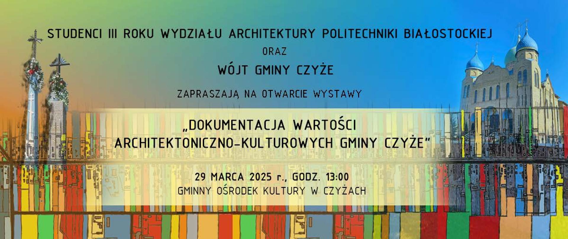 Na tle grafik prezentujących elementy architektoniczne z gminy czyże - cerkiew, drewniane architekturę, krzyże wotywne. W centrum plakatu informacje o wydarzeniu, zawarte w artykule