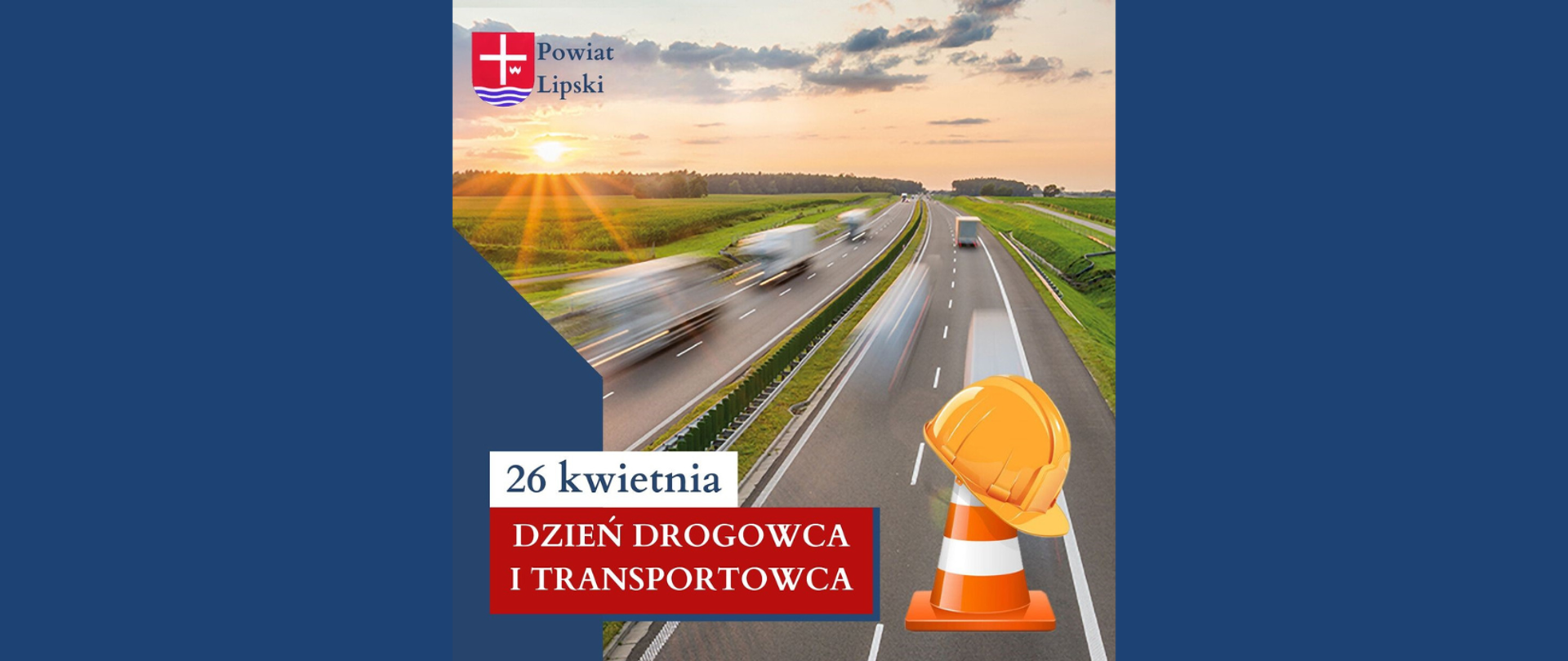 Grafika przedstawiająca drogę ekspresową z herbem powiatu i napisami: Powiat Lipski - 26 kwietnia - Dzień Drogowca i Transportowca.