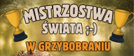 Plakat zaprasza na Mistrzostwa Świata w Grzybobraniu 11 października 2026; na pierwszym złote trofea