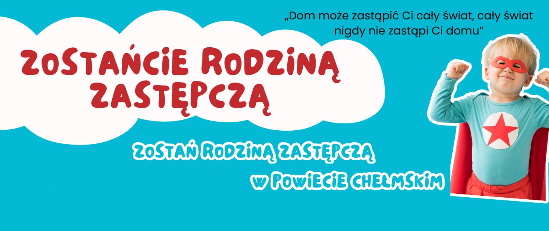 Zostań rodziną zastępczą w powiecie chełmskim - baner