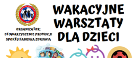 Plakat jest zaproszeniem na warsztaty dla dzieci plakat przedstawia uśmiechnięte słoneczko, kolorowy autobus, uśmiechnięte buźki oraz kolorową piłkę 