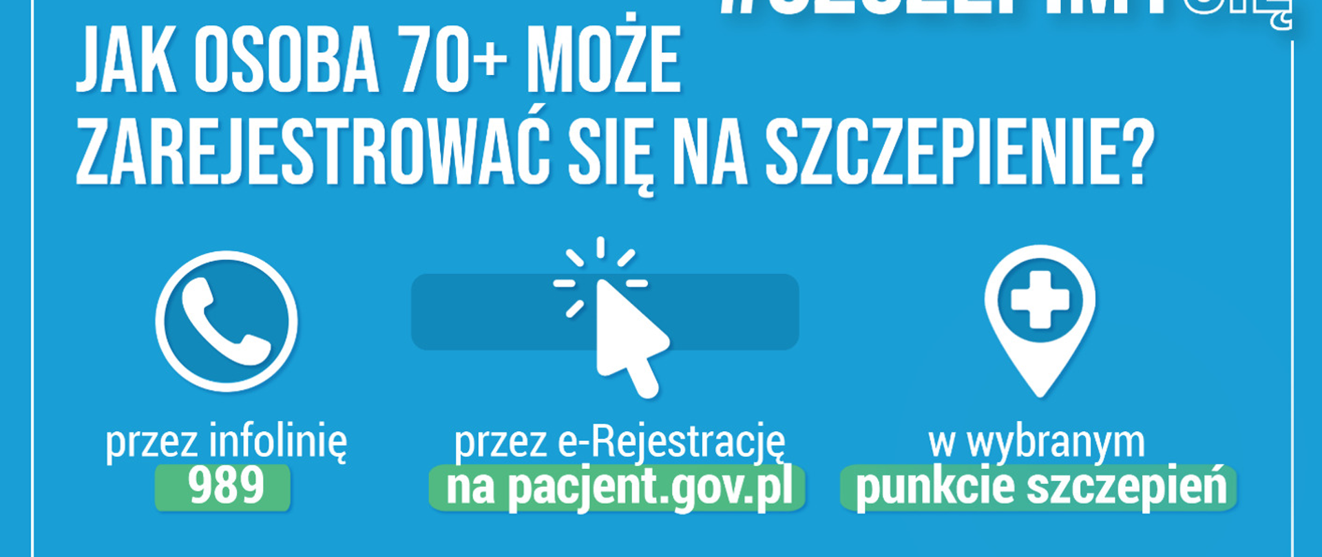 Baner niebieski z tekstem Jak osoba 70+ może zarejestrować się na szczepienie. Infolinia 989, na pacjent gov.pl oraz w wybranym punkcie szczepień