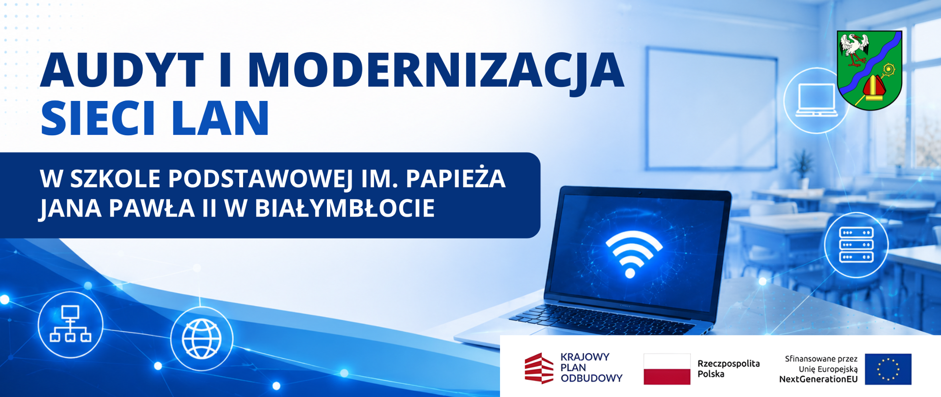 Baner informacyjny z napisem „Audyt i modernizacja sieci LAN w Szkole Podstawowej im. Papieża Jana Pawła II w Białymbłocie”. Na tle sali lekcyjnej znajduje się otwarty laptop z ikoną Wi-Fi na ekranie oraz symbole sieciowe. W prawym górnym rogu umieszczono herb gminy, a na dole logotypy: Krajowego Planu Odbudowy, barwy Rzeczypospolitej Polskiej oraz Unii Europejskiej z dopiskiem „Sfinansowane przez Unię Europejską NextGenerationEU”.