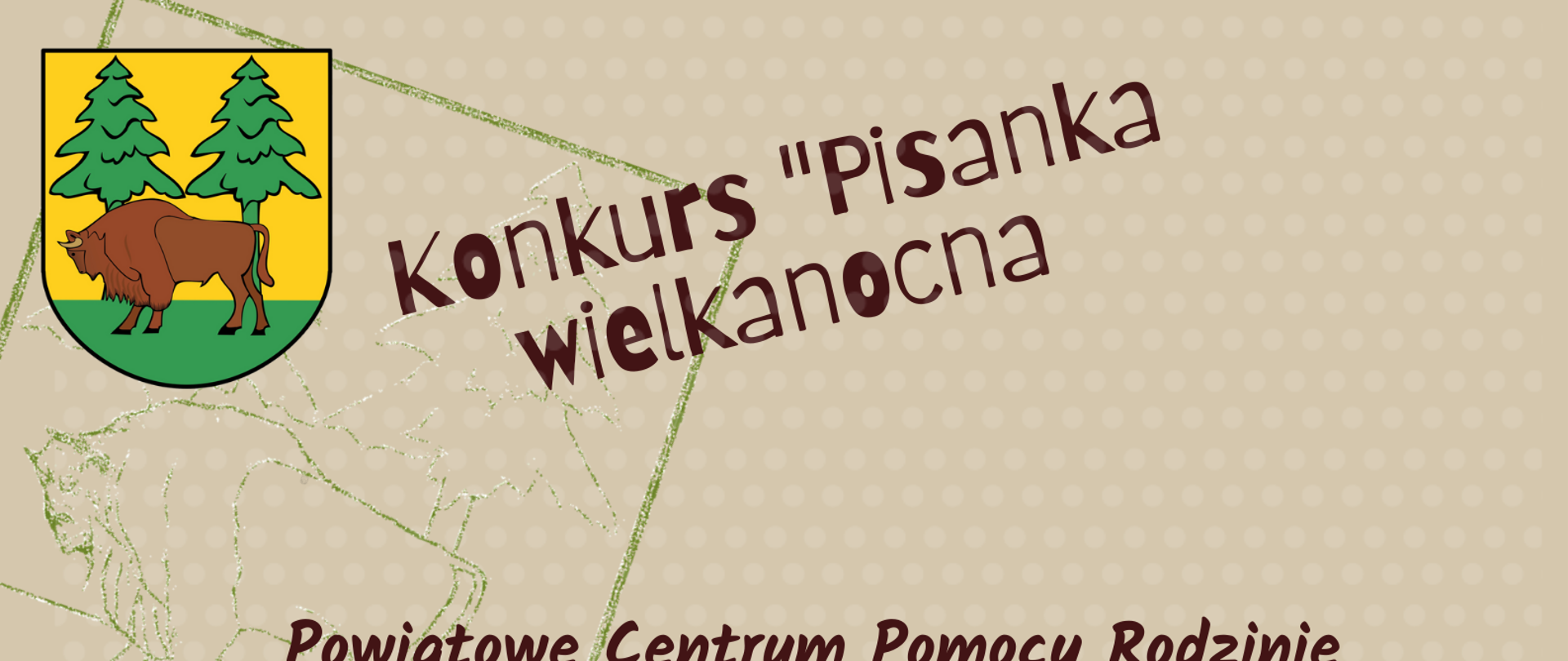 Plakat promujący konkurs: na brązowym tle tekst o konkursie wraz z termin składania prac, po lewej stronie kolorowe pisanki, u góry z lewej strony herb powiatu hajnowskiego wraz z hasłem "Konkurs Pisanka wielkanocna"