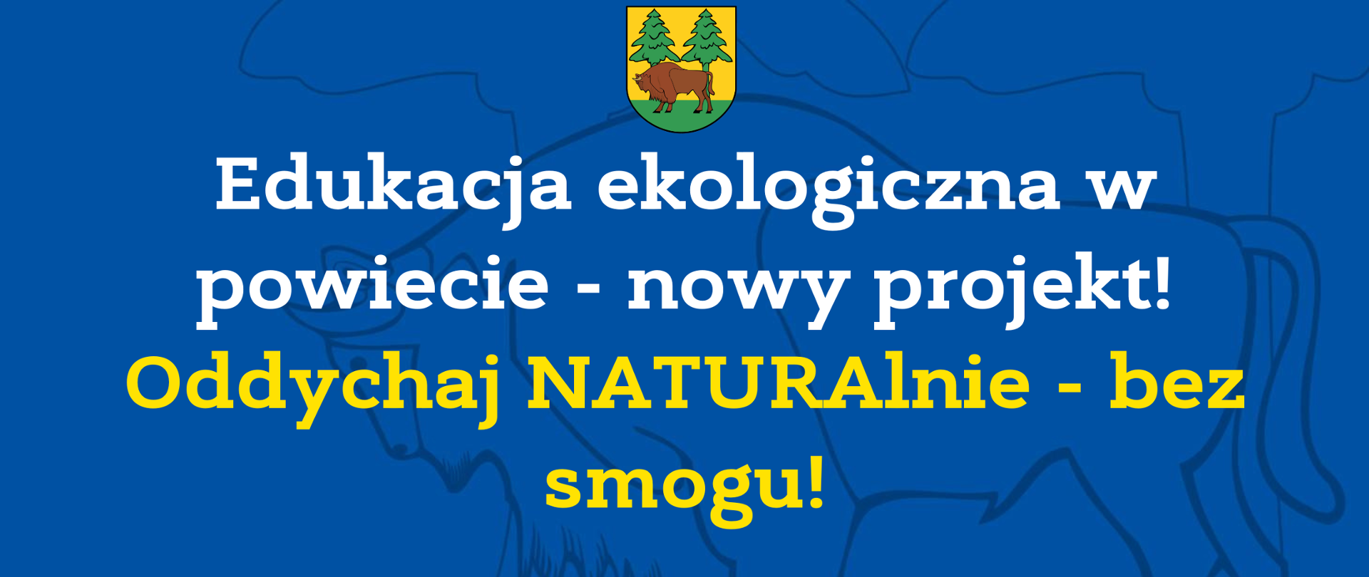 Edukacja ekologiczna w powiecie - nowy projekt!
Oddychaj NATURAlnie - bez smogu!