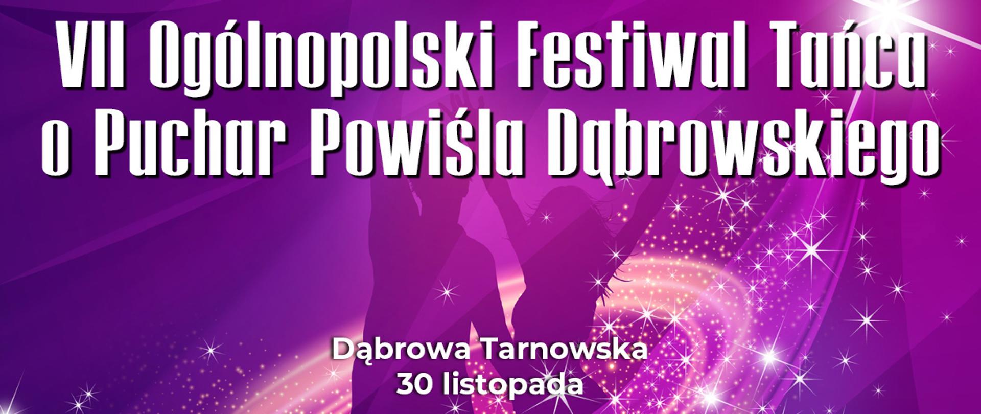 VII Ogólnopolski Festiwal Tańca o PUCHAR POWIŚLA DĄBROWSKIEGO