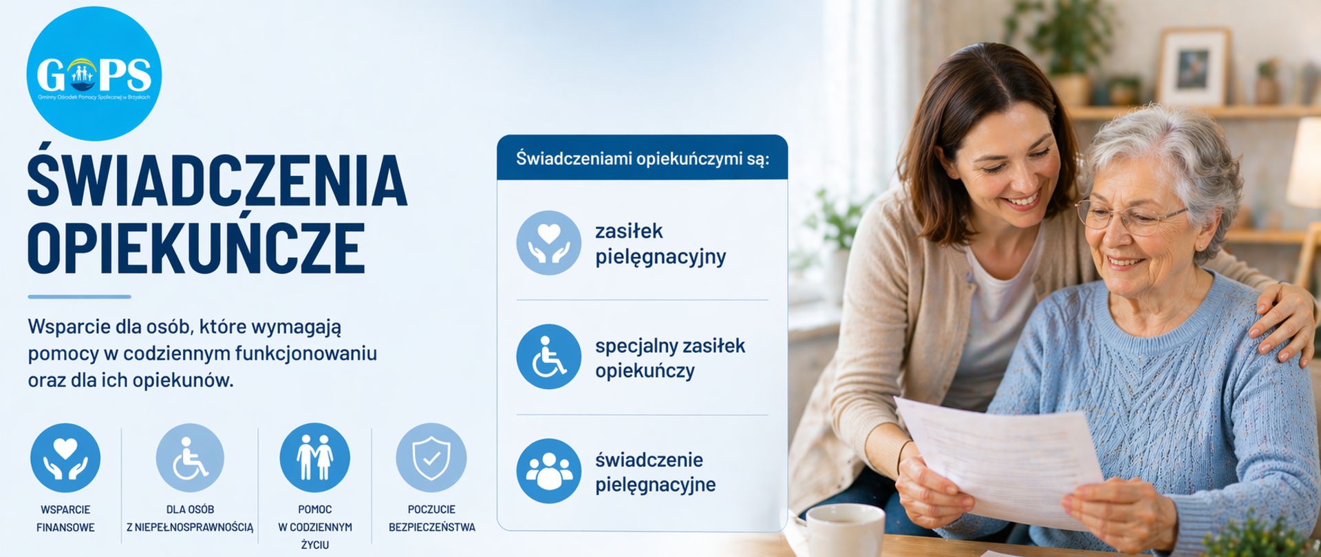 Panoramiczna grafika informacyjna utrzymana w spokojnej, nowoczesnej kolorystyce (odcienie błękitu, granatu i jasnego tła), o przejrzystym i uporządkowanym układzie. W lewym górnym rogu umieszczono logo Gminnego Ośrodka Pomocy Społecznej w Brzyskach, podkreślające lokalny charakter wsparcia.
Po lewej stronie znajduje się nagłówek „Świadczenia opiekuńcze” oraz krótkie hasło wskazujące na wsparcie dla osób wymagających pomocy w codziennym funkcjonowaniu oraz ich opiekunów. Poniżej widoczne są minimalistyczne ikony symbolizujące pomoc finansową, wsparcie dla osób z niepełnosprawnością, codzienną opiekę oraz poczucie bezpieczeństwa.
W centralnej części grafiki znajduje się wyróżniona sekcja z informacją:
„Świadczeniami opiekuńczymi są:”
zasiłek pielęgnacyjny
specjalny zasiłek opiekuńczy
świadczenie pielęgnacyjne
Po prawej stronie przedstawiono scenę opieki – opiekun wspiera osobę starszą podczas przeglądania dokumentów. Ilustracja podkreśla troskę, bliskość oraz codzienną pomoc.