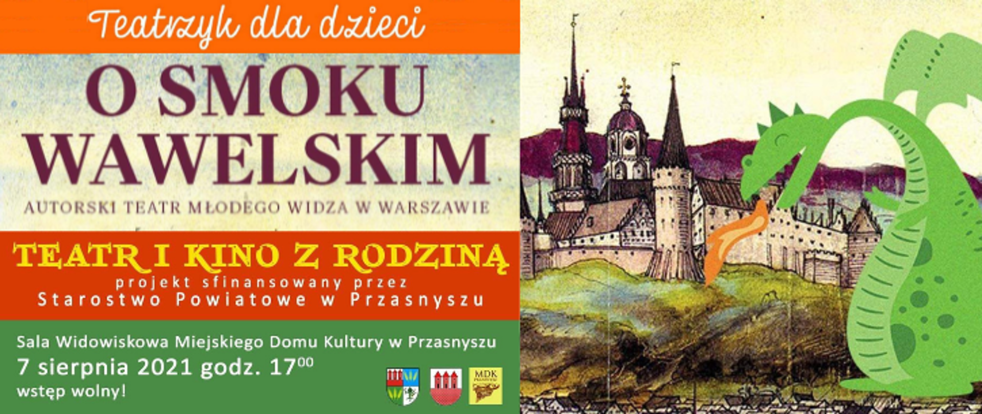 Grafika przedstawia zaproszenie na teatrzyk dla dzieci "O Smoku Wawelskim" oraz baśniowe przedstawienie zielonego smoka ze skrzydłami zionącego ogniem obok Starego Miasta w Warszawie. Treść grafiki: Teatrzyk dla dzieci "O Smoku Wawelskim", Autorski Teatr Młodego Widza w Warszawie. Teatr i Kino z Rodziną, projekt sfinansowany przez Starostwo Powiatowe w Przasnyszu. Sala widowiskowa Miejskiego Domu Kultury w Przasnyszu. 7 sierpnia 2021 godzina 17:00. Wstęp wolny!