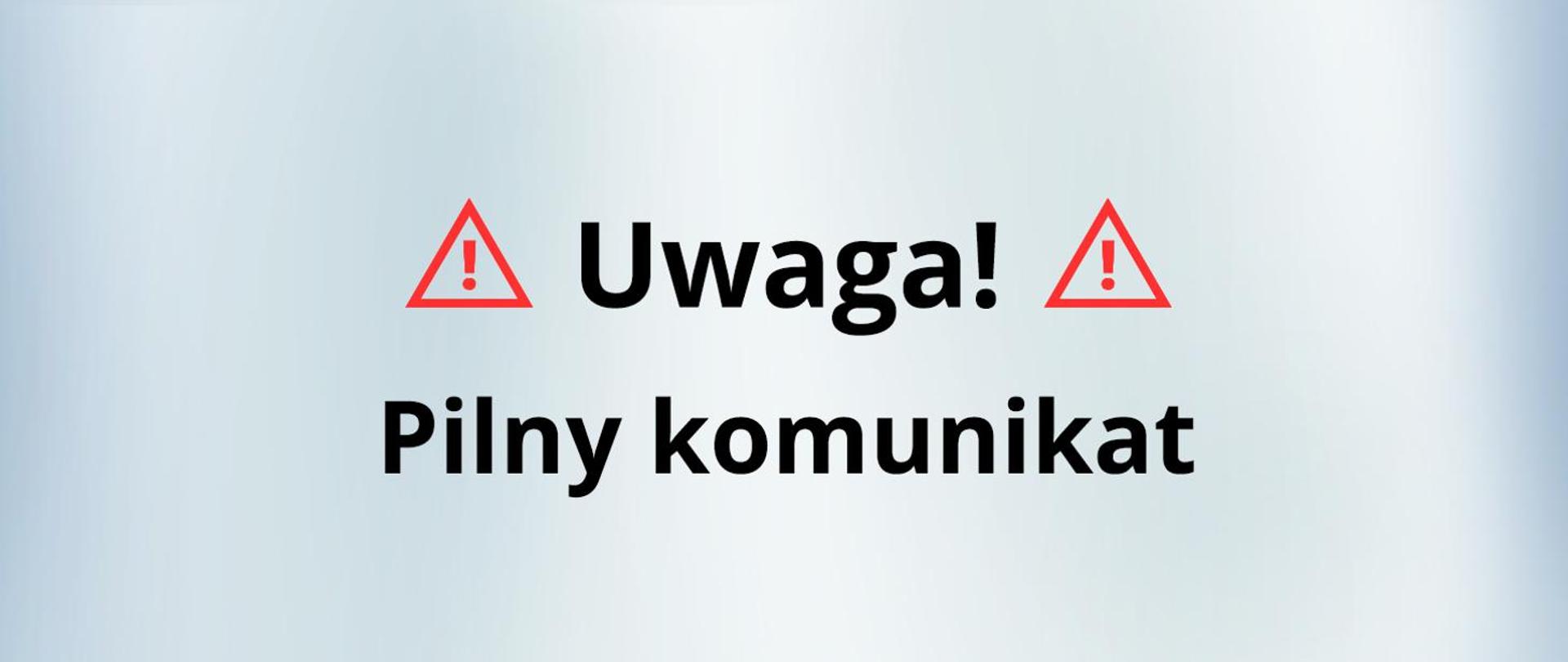 Uwaga Pilny komunikat