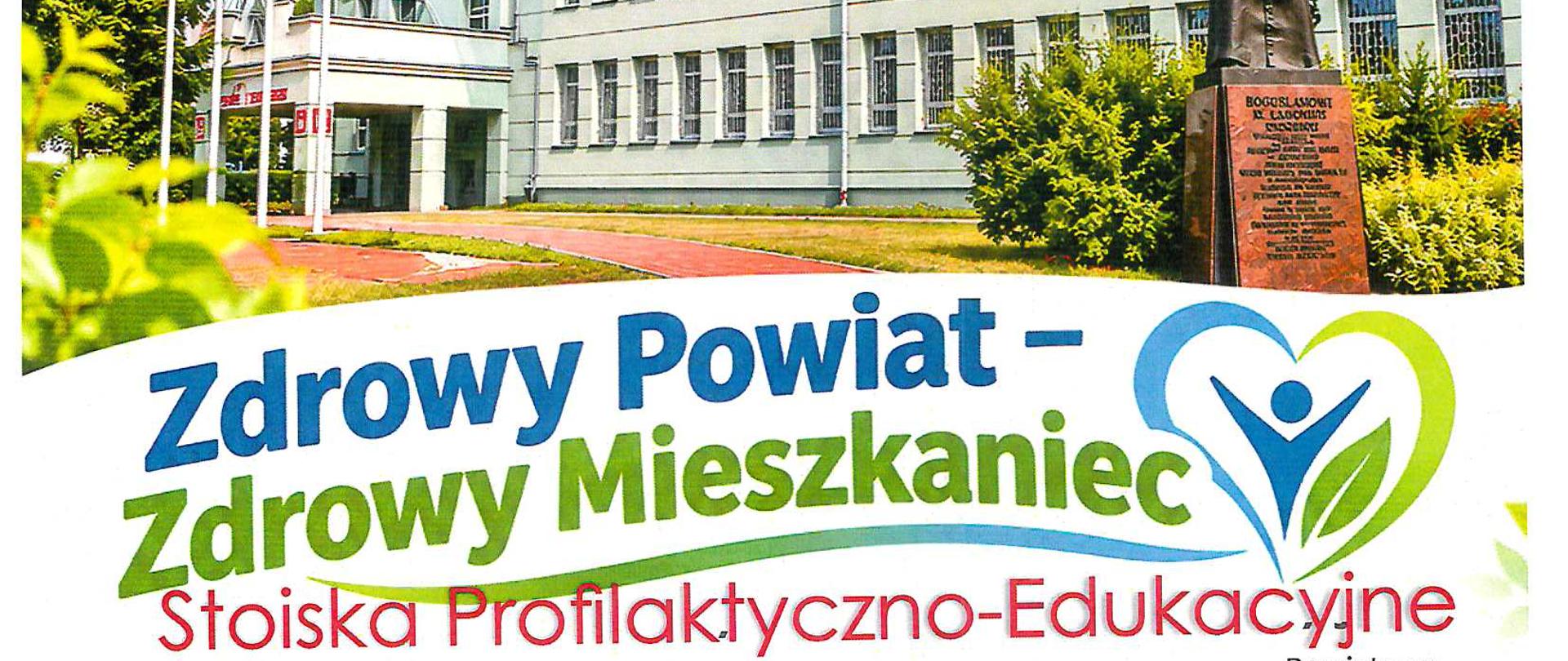 Akcja edukacyjno-profilaktyczna ,,Zdrowy Powiat - Zdrowy Mieszkaniec ''