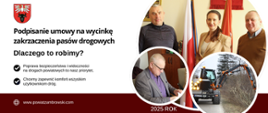 na obrazku znajduje się logo powiatu, zdjęcia władz powiatu oraz napisy: Podpisanie umowy na wycinkę
zakrzaczenia pasów drogowych Dlaczego to robimy? Poprawa bezpieczeństwa i widoczności
na drogach powiatowych to nasz priorytet, Chcemy zapewnić komfort wszystkim użytkownikom dróg. www.powiatzambrowski.com 2025 ROK
