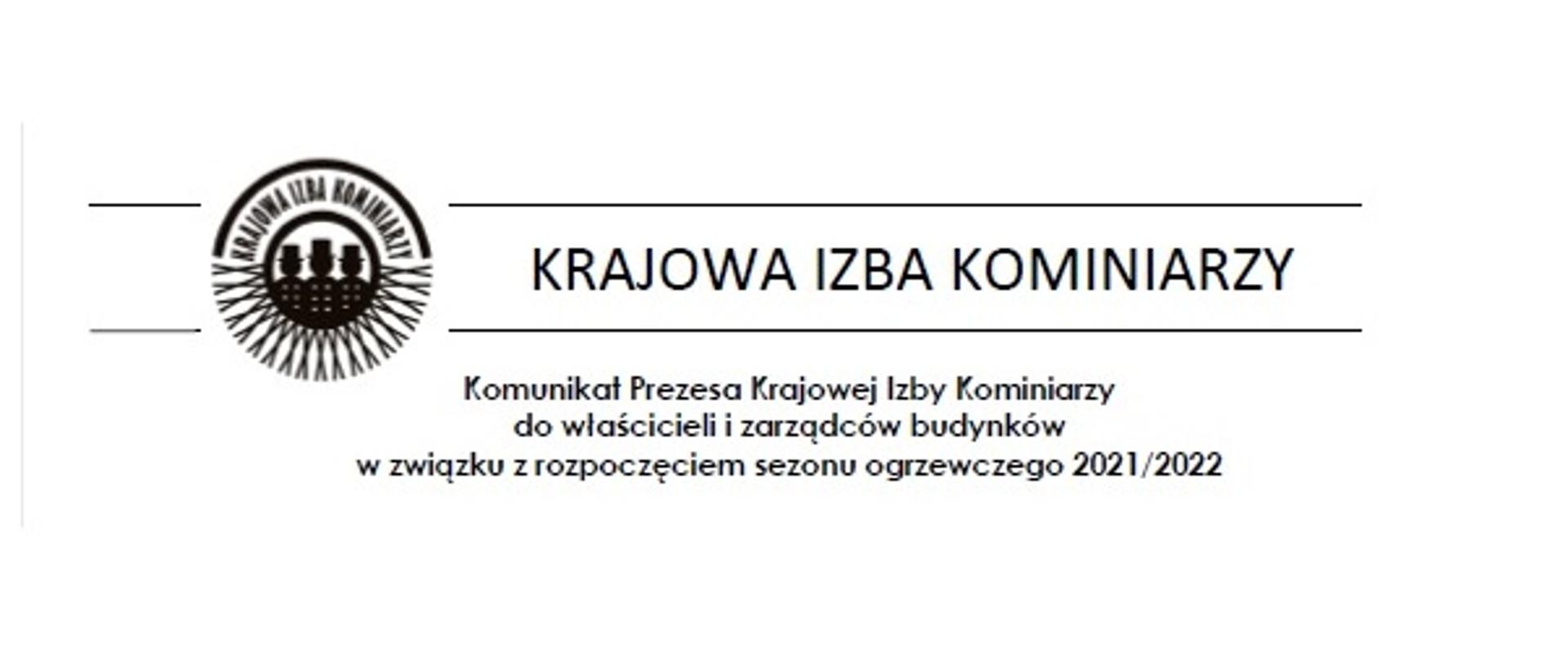 Komunikat Prezesa Krajowej Izby Kominiarzy
do właścicieli i zarządców budynków
w związku z rozpoczęciem sezonu ogrzewczego 2021/2022